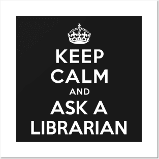 KEEP CALM AND ASK A LIBRARIAN Posters and Art